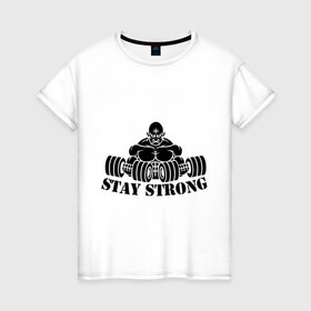 Женская футболка хлопок с принтом Stay strong в Белгороде, 100% хлопок | прямой крой, круглый вырез горловины, длина до линии бедер, слегка спущенное плечо | stay strong | будь сильным