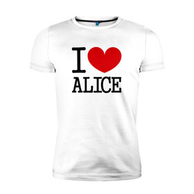 Мужская футболка премиум с принтом Я люблю Алису. в Белгороде, 92% хлопок, 8% лайкра | приталенный силуэт, круглый вырез ворота, длина до линии бедра, короткий рукав | Тематика изображения на принте: 