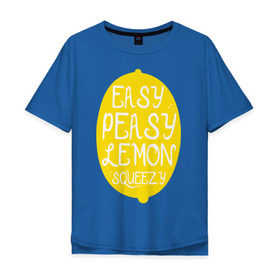 Мужская футболка хлопок Oversize с принтом Easy Peasy Lemon Squeezy в Белгороде, 100% хлопок | свободный крой, круглый ворот, “спинка” длиннее передней части | Тематика изображения на принте: 