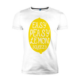 Мужская футболка премиум с принтом Easy Peasy Lemon Squeezy в Белгороде, 92% хлопок, 8% лайкра | приталенный силуэт, круглый вырез ворота, длина до линии бедра, короткий рукав | Тематика изображения на принте: 