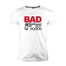 Мужская футболка премиум с принтом Родион, плохой, парень в Белгороде, 92% хлопок, 8% лайкра | приталенный силуэт, круглый вырез ворота, длина до линии бедра, короткий рукав | 