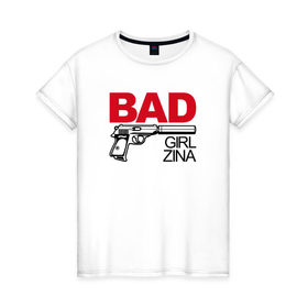 Женская футболка хлопок с принтом Зина, плохая, девочка в Белгороде, 100% хлопок | прямой крой, круглый вырез горловины, длина до линии бедер, слегка спущенное плечо | 