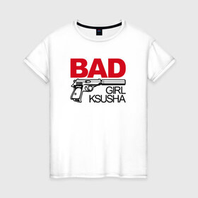 Женская футболка хлопок с принтом Ксюша, плохая, девочка в Белгороде, 100% хлопок | прямой крой, круглый вырез горловины, длина до линии бедер, слегка спущенное плечо | bad girl