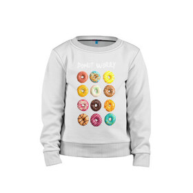 Детский свитшот хлопок с принтом Donut Worry в Белгороде, 100% хлопок | круглый вырез горловины, эластичные манжеты, пояс и воротник | Тематика изображения на принте: 