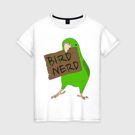 Женская футболка хлопок с принтом Bird Nerd в Белгороде, 100% хлопок | прямой крой, круглый вырез горловины, длина до линии бедер, слегка спущенное плечо | bird nerd | myparrots | зеленый | клюв | нерд | попугай | птицы | птичник