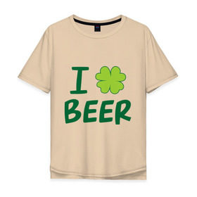 Мужская футболка хлопок Oversize с принтом Love beer в Белгороде, 100% хлопок | свободный крой, круглый ворот, “спинка” длиннее передней части | beer | love | ирландия | клевер | патрик | праздник | святой