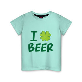 Детская футболка хлопок с принтом Love beer в Белгороде, 100% хлопок | круглый вырез горловины, полуприлегающий силуэт, длина до линии бедер | Тематика изображения на принте: beer | love | ирландия | клевер | патрик | праздник | святой