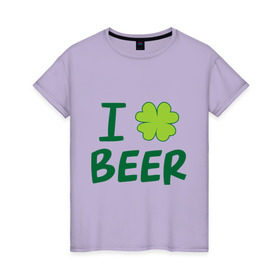 Женская футболка хлопок с принтом Love beer в Белгороде, 100% хлопок | прямой крой, круглый вырез горловины, длина до линии бедер, слегка спущенное плечо | beer | love | ирландия | клевер | патрик | праздник | святой