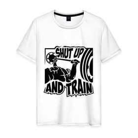 Мужская футболка хлопок с принтом Shut up and train (заткнись и тренируйся) в Белгороде, 100% хлопок | прямой крой, круглый вырез горловины, длина до линии бедер, слегка спущенное плечо. | train | здоровый образ жизни | спорт | тренировка | тренируйся