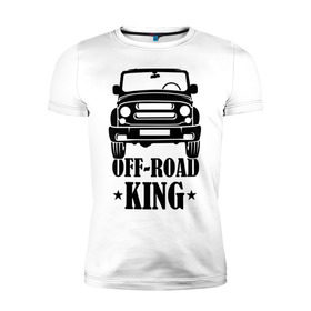 Мужская футболка премиум с принтом Off-road king (король бездорожья) в Белгороде, 92% хлопок, 8% лайкра | приталенный силуэт, круглый вырез ворота, длина до линии бедра, короткий рукав | бездорожье | дорог | король
