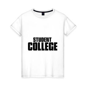 Женская футболка хлопок с принтом Студент колледжа в Белгороде, 100% хлопок | прямой крой, круглый вырез горловины, длина до линии бедер, слегка спущенное плечо | college | student | колледж | студент