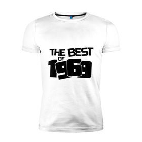 Мужская футболка премиум с принтом The best of 1969 в Белгороде, 92% хлопок, 8% лайкра | приталенный силуэт, круглый вырез ворота, длина до линии бедра, короткий рукав | the best