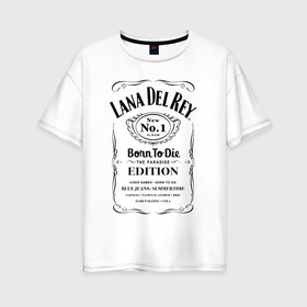 Женская футболка хлопок Oversize с принтом Lana Del Ray в Белгороде, 100% хлопок | свободный крой, круглый ворот, спущенный рукав, длина до линии бедер
 | lana del ray born to die