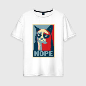 Женская футболка хлопок Oversize с принтом Grumpy Cat NOPE в Белгороде, 100% хлопок | свободный крой, круглый ворот, спущенный рукав, длина до линии бедер
 | grumpy cat | nope