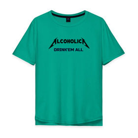 Мужская футболка хлопок Oversize с принтом AlcoholicA в Белгороде, 100% хлопок | свободный крой, круглый ворот, “спинка” длиннее передней части | metallica | антибренд | металлика