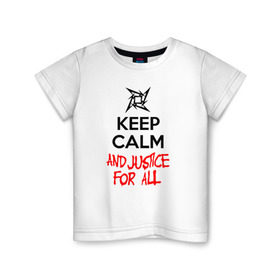 Детская футболка хлопок с принтом Keep Calm And Justice For All в Белгороде, 100% хлопок | круглый вырез горловины, полуприлегающий силуэт, длина до линии бедер | металлика