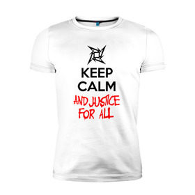 Мужская футболка премиум с принтом Keep Calm And Justice For All в Белгороде, 92% хлопок, 8% лайкра | приталенный силуэт, круглый вырез ворота, длина до линии бедра, короткий рукав | Тематика изображения на принте: металлика