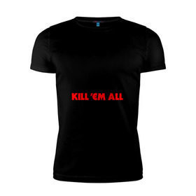 Мужская футболка премиум с принтом Keep Calm And Kill`Em All в Белгороде, 92% хлопок, 8% лайкра | приталенный силуэт, круглый вырез ворота, длина до линии бедра, короткий рукав | Тематика изображения на принте: металлика
