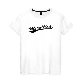 Женская футболка хлопок с принтом Metallica (Yankees font) в Белгороде, 100% хлопок | прямой крой, круглый вырез горловины, длина до линии бедер, слегка спущенное плечо | металлика