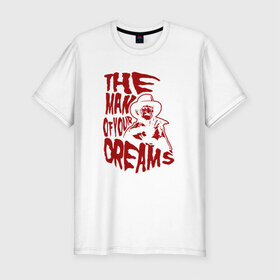 Мужская футболка премиум с принтом Мужчина мечты в Белгороде, 92% хлопок, 8% лайкра | приталенный силуэт, круглый вырез ворота, длина до линии бедра, короткий рукав | фредди крюгер