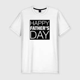 Мужская футболка премиум с принтом Счастливый папа в Белгороде, 92% хлопок, 8% лайкра | приталенный силуэт, круглый вырез ворота, длина до линии бедра, короткий рукав | papa | ден | надпись | отец
