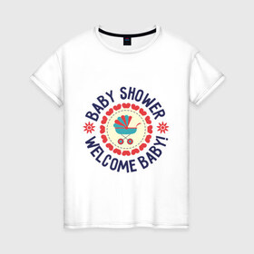 Женская футболка хлопок с принтом Baby shower в Белгороде, 100% хлопок | прямой крой, круглый вырез горловины, длина до линии бедер, слегка спущенное плечо | 