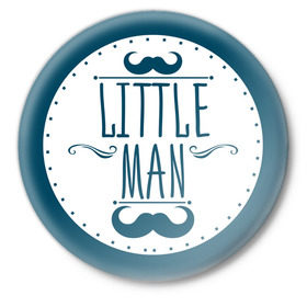 Значок с принтом Little man в Белгороде,  металл | круглая форма, металлическая застежка в виде булавки | baby shower | little | man | беременность | бэби шауэр | для беременных | мужчина | новорожденный | рождение | усы