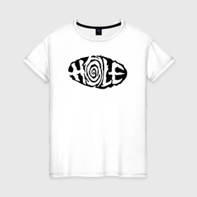 Женская футболка хлопок с принтом Hole в Белгороде, 100% хлопок | прямой крой, круглый вырез горловины, длина до линии бедер, слегка спущенное плечо | hole | kurt | nirvana | курт кобейн | нирвана