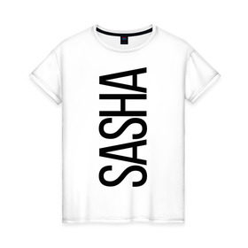 Женская футболка хлопок с принтом Саша в Белгороде, 100% хлопок | прямой крой, круглый вырез горловины, длина до линии бедер, слегка спущенное плечо | bigname | sasha | александра | саша