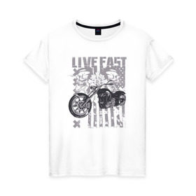 Женская футболка хлопок с принтом Live Fast в Белгороде, 100% хлопок | прямой крой, круглый вырез горловины, длина до линии бедер, слегка спущенное плечо | america | biker | skull | мото
