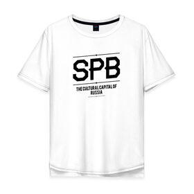 Мужская футболка хлопок Oversize с принтом SPB. Культурная столица в Белгороде, 100% хлопок | свободный крой, круглый ворот, “спинка” длиннее передней части | буквы | санкт петербург | спб | столица