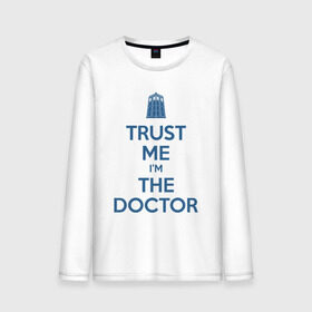 Мужской лонгслив хлопок с принтом Trust me I`m the doctor в Белгороде, 100% хлопок |  | doctor who | keep calm | для светлых основtrust me | доктор кто