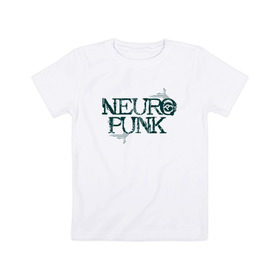 Детская футболка хлопок с принтом Neuropunk Схема в Белгороде, 100% хлопок | круглый вырез горловины, полуприлегающий силуэт, длина до линии бедер | dnb | neurofunk | neuropunk | neuropunk   это подкаст и серия вечеринок от лейбла tamrecords.нейропанк | tamrecords