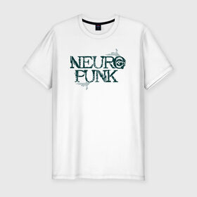 Мужская футболка премиум с принтом Neuropunk Схема в Белгороде, 92% хлопок, 8% лайкра | приталенный силуэт, круглый вырез ворота, длина до линии бедра, короткий рукав | dnb | neurofunk | neuropunk | neuropunk   это подкаст и серия вечеринок от лейбла tamrecords.нейропанк | tamrecords