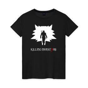 Женская футболка хлопок с принтом Killing monsters в Белгороде, 100% хлопок | прямой крой, круглый вырез горловины, длина до линии бедер, слегка спущенное плечо | killing monsters witcher 3 ведьмак