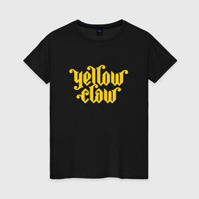 Женская футболка хлопок с принтом Yellow Claw в Белгороде, 100% хлопок | прямой крой, круглый вырез горловины, длина до линии бедер, слегка спущенное плечо | 