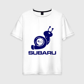 Женская футболка хлопок Oversize с принтом Subaru в Белгороде, 100% хлопок | свободный крой, круглый ворот, спущенный рукав, длина до линии бедер
 | subaru | авто | субарик | субару | турбина | улитка
