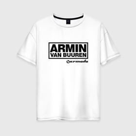 Женская футболка хлопок Oversize с принтом Armin van Buuren в Белгороде, 100% хлопок | свободный крой, круглый ворот, спущенный рукав, длина до линии бедер
 | armada | armin van buuren | trance | армин