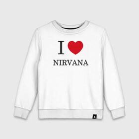 Детский свитшот хлопок с принтом I love Nirvana в Белгороде, 100% хлопок | круглый вырез горловины, эластичные манжеты, пояс и воротник | 