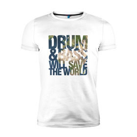 Мужская футболка премиум с принтом Drum&Bass Will Save The World в Белгороде, 92% хлопок, 8% лайкра | приталенный силуэт, круглый вырез ворота, длина до линии бедра, короткий рукав | dnb | джангл | днб | драм н бейс