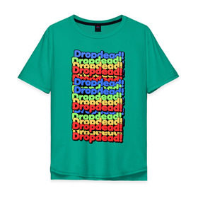 Мужская футболка хлопок Oversize с принтом DropDead надписи в Белгороде, 100% хлопок | свободный крой, круглый ворот, “спинка” длиннее передней части | drop dead | неформальная