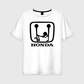 Женская футболка хлопок Oversize с принтом Honda Logo Sexy в Белгороде, 100% хлопок | свободный крой, круглый ворот, спущенный рукав, длина до линии бедер
 | 