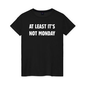 Женская футболка хлопок с принтом Not monday в Белгороде, 100% хлопок | прямой крой, круглый вырез горловины, длина до линии бедер, слегка спущенное плечо | not monday garfield гарфилд понедельник
