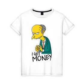 Женская футболка хлопок с принтом Mr Burns get money в Белгороде, 100% хлопок | прямой крой, круглый вырез горловины, длина до линии бедер, слегка спущенное плечо | get | i | money | simpsons