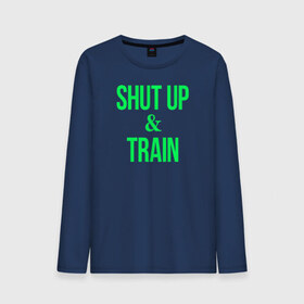 Мужской лонгслив хлопок с принтом Shut up and train в Белгороде, 100% хлопок |  | shut up | shut up and train. заткнись и тренируйся.train | заткнись | тренируйся