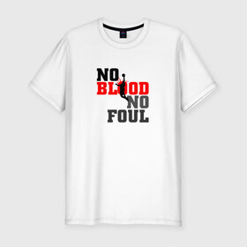 Мужская футболка премиум с принтом No blood no foul Basketball в Белгороде, 92% хлопок, 8% лайкра | приталенный силуэт, круглый вырез ворота, длина до линии бедра, короткий рукав | basketball | баскетбол | мяч | силуэт | спортсмен