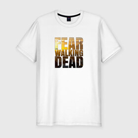 Мужская футболка премиум с принтом Fear The Walking Dead в Белгороде, 92% хлопок, 8% лайкра | приталенный силуэт, круглый вырез ворота, длина до линии бедра, короткий рукав | dead | fear | бойтесь | бойтесь ходячих мертвецовwalking | мертвецов | ходячих