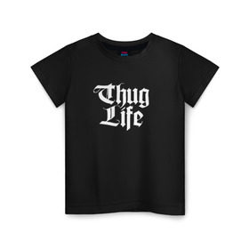 Детская футболка хлопок с принтом Thug Life 2pac в Белгороде, 100% хлопок | круглый вырез горловины, полуприлегающий силуэт, длина до линии бедер | Тематика изображения на принте: 2pac | life | rap | thug | tupac | рэп | тупак