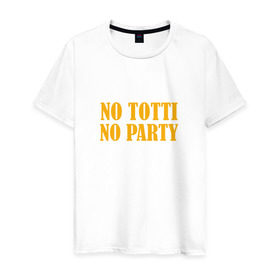 Мужская футболка хлопок с принтом No Totti, No party в Белгороде, 100% хлопок | прямой крой, круглый вырез горловины, длина до линии бедер, слегка спущенное плечо. | franchesco | roma | totti | рома | тотти
