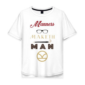 Мужская футболка хлопок Oversize с принтом Manners Maketh Man [Kingsman] в Белгороде, 100% хлопок | свободный крой, круглый ворот, “спинка” длиннее передней части | Тематика изображения на принте: manners maketh man kingsman кингсмен